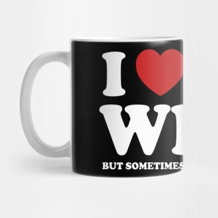 I Love My Wife But Sometimes I Wanna Square Up Mug